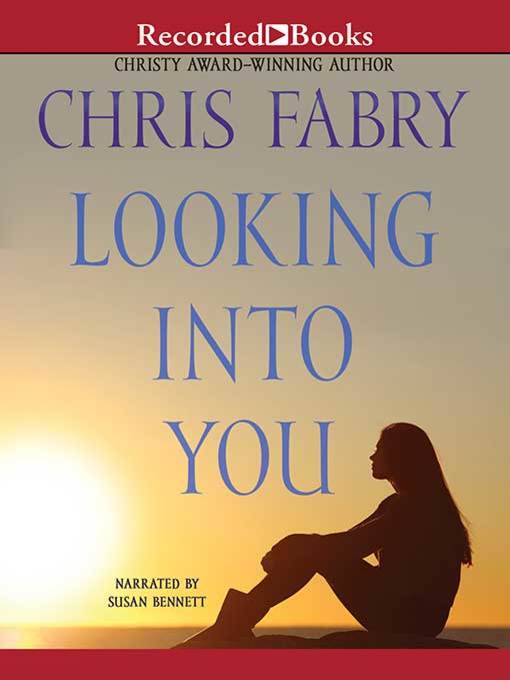 Title details for Looking Into You by Chris Fabry - Available